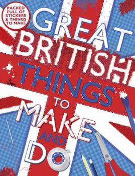 Paperback Great British Things to Make and Do (Great British) Book