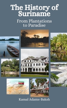 Paperback The History of Suriname: From Plantations to Paradise Book