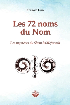 Les 72 noms du Nom: Les mystères du Shém haMeforash