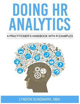 Paperback Doing HR Analytics - A Practitioner's Handbook With R Examples Book