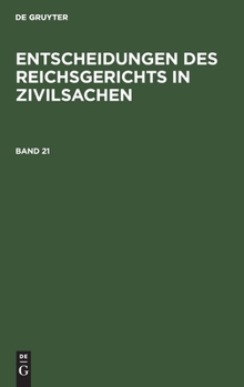 Hardcover Entscheidungen Des Reichsgerichts in Zivilsachen. Band 21 [German] Book