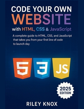 Paperback Code Your Own Website with HTML, CSS & JavaScript: A complete guide to HTML, CSS, and JavaScript that takes you from your first line of code to launch Book