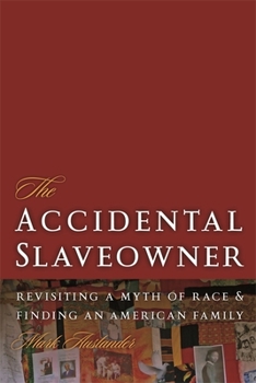 Paperback The Accidental Slaveowner: Revisiting a Myth of Race and Finding an American Family Book