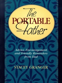 Paperback The Portable Father: Advice, Encouragement, and Friendly Reminders from Dad Book