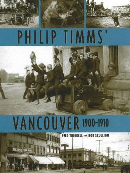 Hardcover Philip Timms' Vancouver: 1900-1910 Book