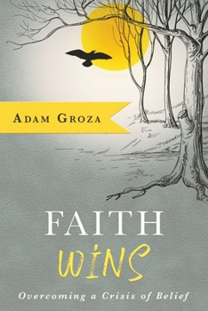 Paperback Faith Wins: Overcoming a Crisis of Belief Book
