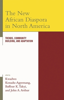 Hardcover New African Diaspora in North America: Trends, Community Building, and Adaptation Book
