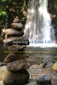 Hardcover Aspiring in Later Life: Movements Across Time, Space, and Generations Book