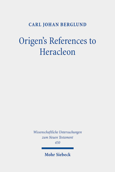 Hardcover Origen's References to Heracleon: A Quotation-Analytical Study of the Earliest Known Commentary on the Gospel of John Book