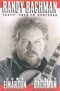 Hardcover Randy Bachman: Takin' Care of Business Book