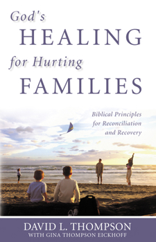 Paperback God's Healing for Hurting Families: Biblical Principles for Reconciliation and Recovery Book