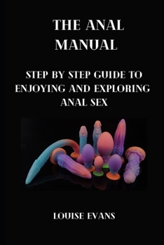 Paperback The anal manual: Step by step guide to enjoying and exploring anal sex Book