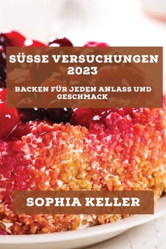 Paperback Süße Versuchungen 2023: Backen für jeden Anlass und Geschmack [German] Book