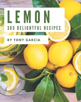 Paperback 365 Delightful Lemon Recipes: More Than a Lemon Cookbook Book