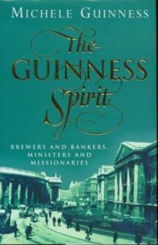 Hardcover The Guinness Spirit: Brewers, Bankers, Ministers, and Missionaries Book