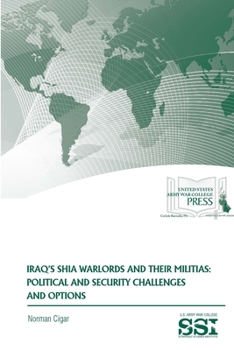 Paperback Iraq's Shia Warlords and Their Militias: Political and Security Challenges and Options Book