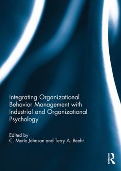 Hardcover Integrating Organizational Behavior Management with Industrial and Organizational Psychology Book