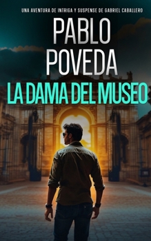 Paperback La Dama del Museo: Una aventura de intriga y suspense de Gabriel Caballero [Spanish] Book