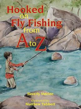 Hardcover Hooked on Fly Fishing from A to Z Book