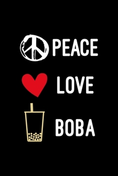 Peace Love Boba: My Prayer Journal, Diary Or Notebook For milk lover. 110 Story Paper Pages. 6 in x 9 in Cover.