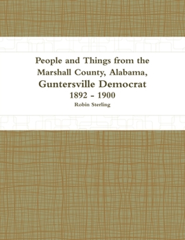 Paperback People and Things from the Marshall County, Alabama, Guntersville Democrat 1892 - 1900 Book