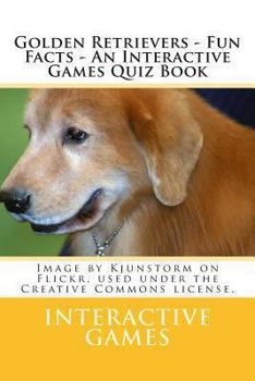 Paperback Golden Retrievers - Fun Facts - An Interactive Games Quiz Book