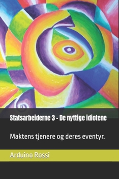 Paperback Statsarbeiderne 3 - De nyttige idiotene: Maktens tjenere og deres eventyr. [Norwegian] Book