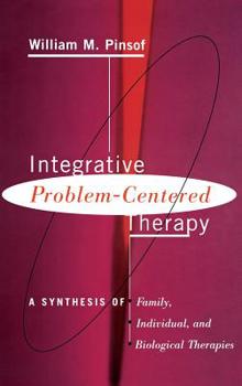 Hardcover Integrative Problem-Centered Therapy: A Synthesis of Biological, Individual, and Family Therapy Book
