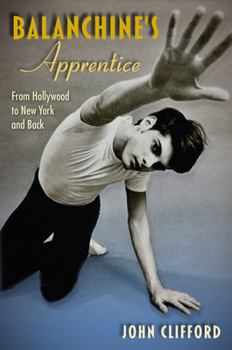 Hardcover Balanchine's Apprentice: From Hollywood to New York and Back Book