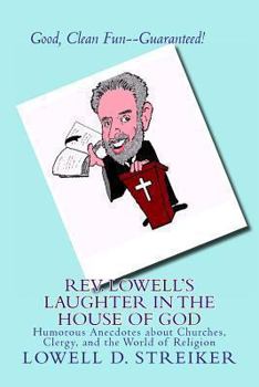 Paperback Rev. Lowell's Laughter in the House of God: Humorous Anecdotes about Churches, Clergy, and the World of Religion Book