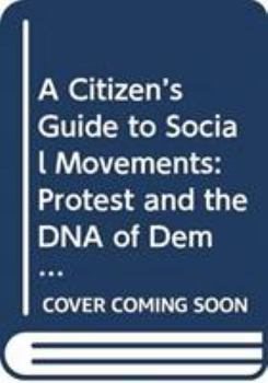 Paperback A Citizen's Guide to Social Movements: Protest and the DNA of Democracy Book