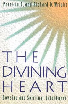 Paperback The Divining Heart: Dowsing and Spiritual Unfoldment Book