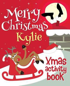 Paperback Merry Christmas Kylie - Xmas Activity Book: (Personalized Children's Activity Book) Book