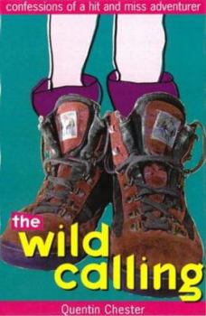 Paperback The Wild Calling: Confessions of a Hit and Miss Adventurer Book