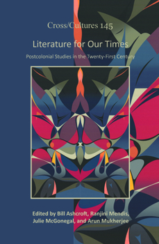 Hardcover Literature for Our Times: Postcolonial Studies in the Twenty-first Century (Cross/Cultures, 145) Book