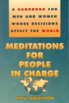 Paperback Meditations for People in Charge: A Handbook for Men and Women Whose Decisions Affect the World Book