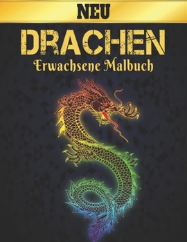 Drachen Erwachsene Malbuch: Malbuch f?r Erwachsene, Beautiful Most Dragons, gro?e Auswahl an sch?nen Enth?lt sowohl einfache als auch komplizierte