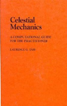 Hardcover Celestial Mechanics: A Computational Guide for the Practitioner Book