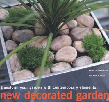 Hardcover New Decorated Garden: Transform Your Garden with Contemporary Elements Book