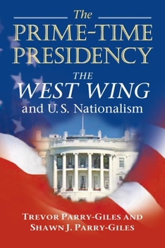 Paperback The Prime-Time Presidency: The West Wing and U.S. Nationalism Book