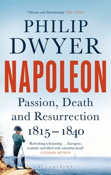 Paperback Napoleon: Passion, Death and Resurrection 1815-1840 Book