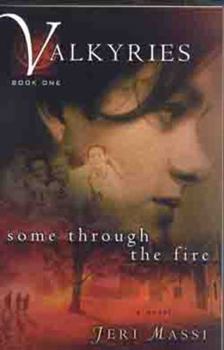 Some Through the Fire - Book #1 of the Valkyries
