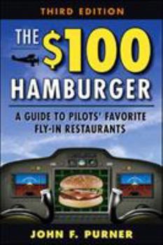 Paperback The $100 Hamburger: A Guide to Pilots' Favorite Fly-In Restaurants Book