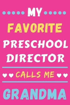 My Favorite Preschool Director Calls Me Grandma: lined notebook,Preschool Director gift