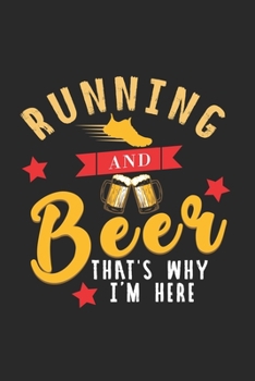 Paperback Running and Beer - That's why i'm here: Lined notebook - Run to your limit - - Perfect gift idea for Jogger, Marathon runners, sportsman and athlete Book