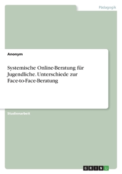 Paperback Systemische Online-Beratung für Jugendliche. Unterschiede zur Face-to-Face-Beratung [German] Book