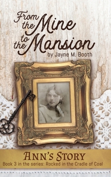 From the Mine to the Mansion: Ann's Story (Rocked in the Cradle of Coal series Book 3)