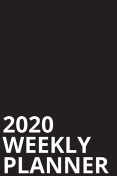 2020 Weekly Planner: An easy to use weekly planner to plan your weeks and months in 2020