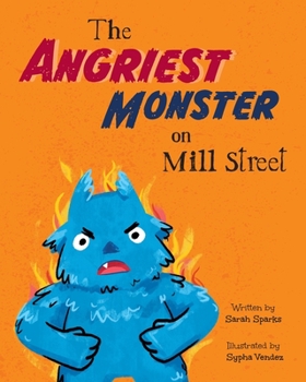 Paperback The Angriest Monster on Mill Street Book