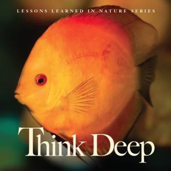 Hardcover Think Deep: Lessons Learned in Nature Book